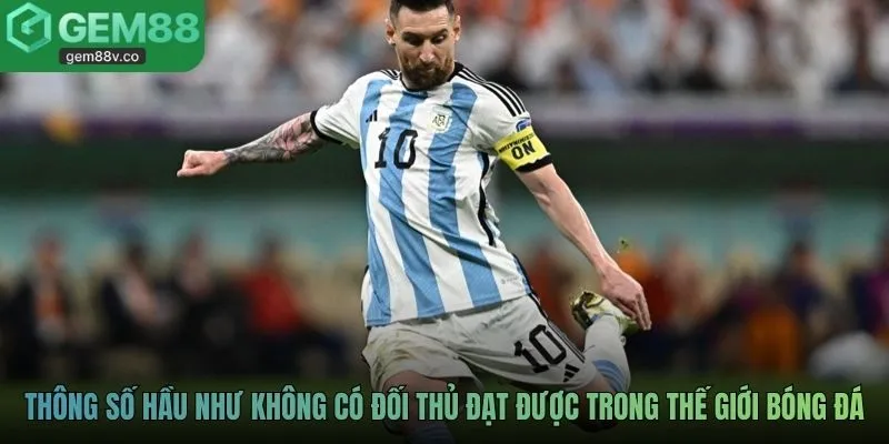 Thông số hầu như không có đối thủ đạt được trong thế giới bóng đá